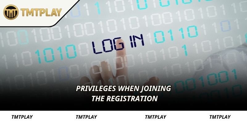 Privileges when joining the registration