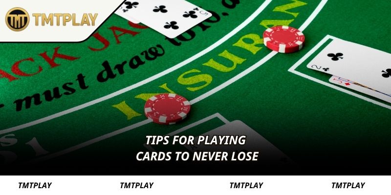Tips for playing cards to never lose