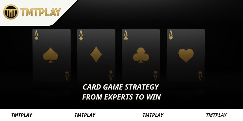 Card game strategy from experts to win