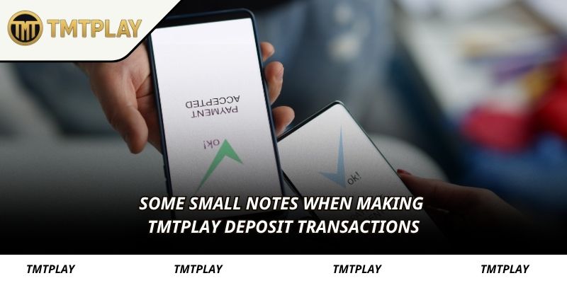 Some small notes when making TMTPLAY deposit transactions
