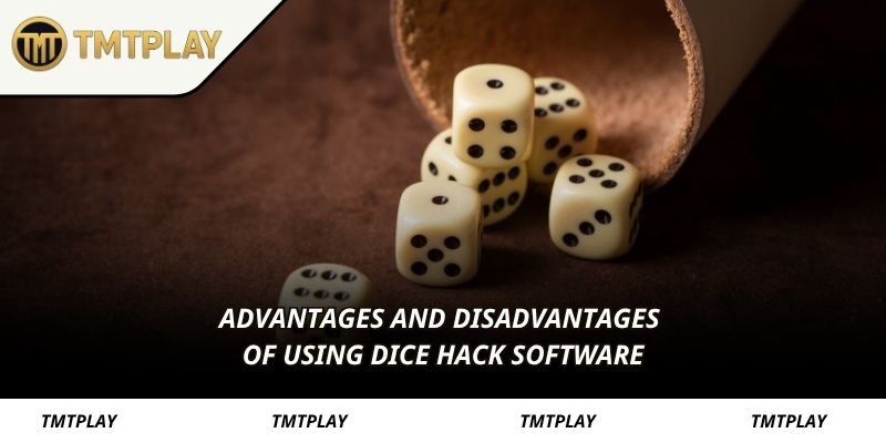 Advantages and disadvantages of using dice hack software
