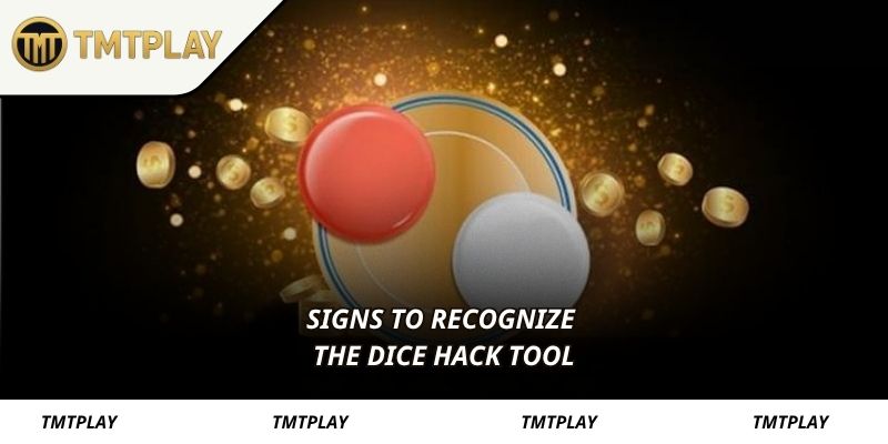 Signs to recognize the dice hack tool