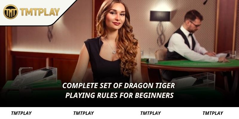 Complete set of Dragon Tiger playing rules for beginners