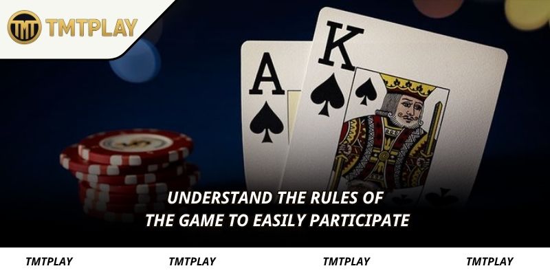 Understand the rules of the game to easily participate