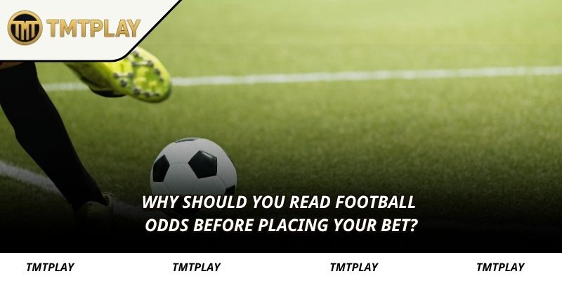 Why should you read football odds before placing your bet?