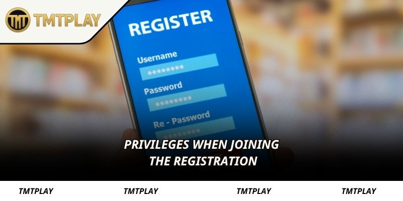 Privileges when joining the registration