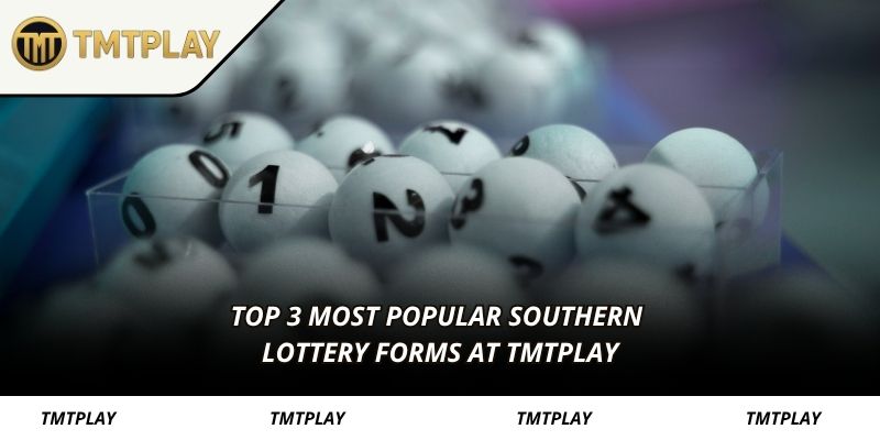 Top 3 most popular Southern lottery forms at TMTPLAY