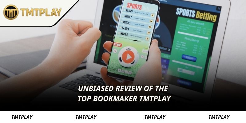 Unbiased review of the top bookmaker TMTPLAY