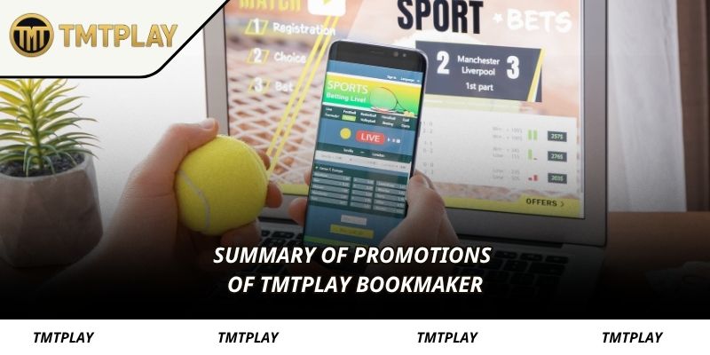 Summary of promotions of TMTPLAY bookmaker
