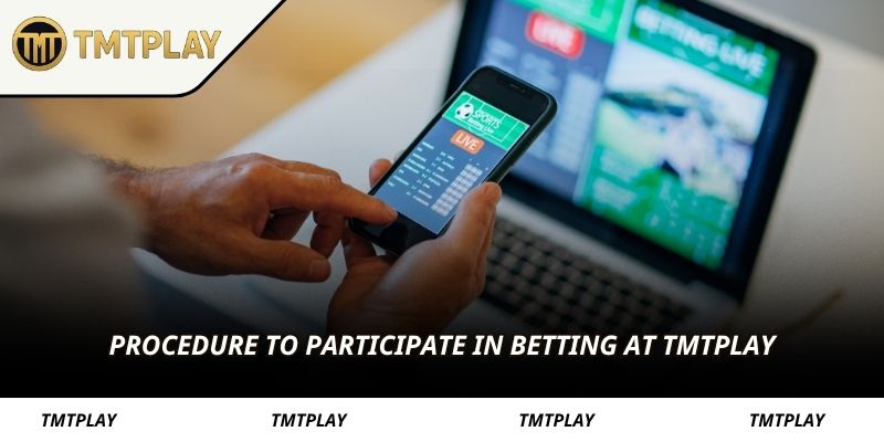 Procedure to participate in betting at TMTPLAY