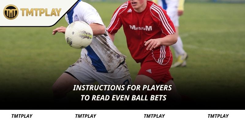 Instructions for players to read TMTPLAY equal odds