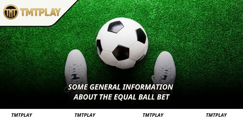 Some general information about the equal ball bet