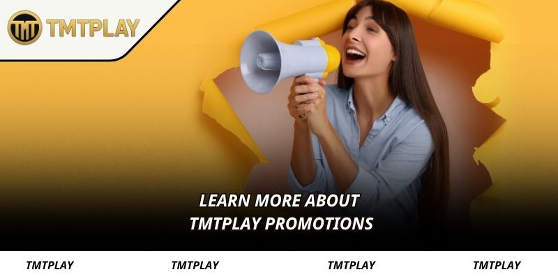 Learn more about TMTPLAY promotions