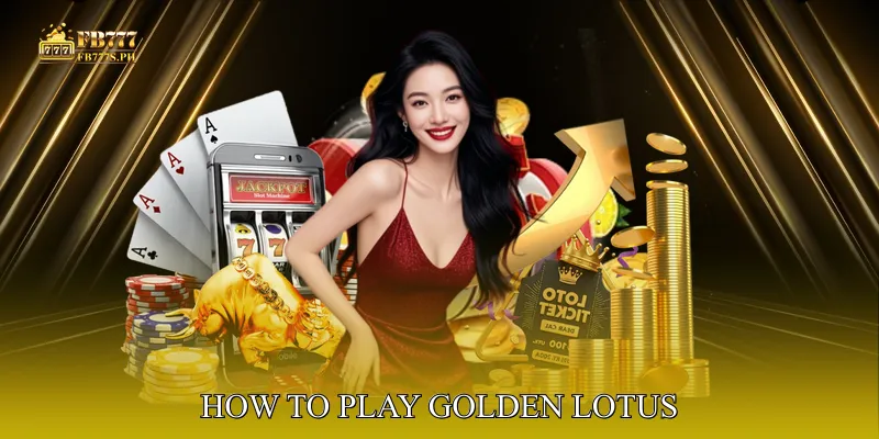 How to Play Golden Lotus