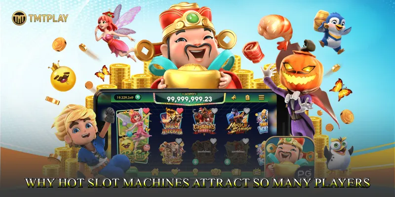 Why Hot Slot Machines Attract So Many Players