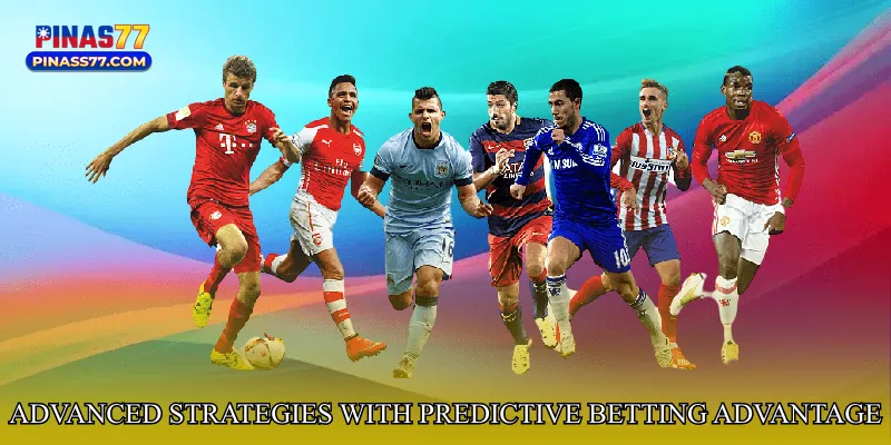 Advanced Strategies with Predictive Betting Advantage System