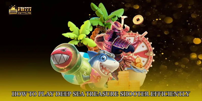 How to Play Deep Sea Treasure Shooter Efficiently