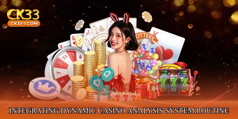 Integrating Dynamic Casino Analysis System into Your Routine