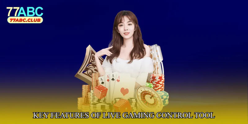 Key Features of Live Gaming Control Tool