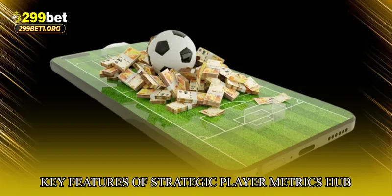 Key Features of Strategic Player Metrics Hub