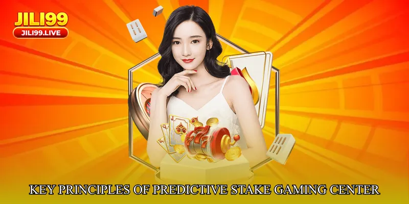 Key Principles of Predictive Stake Gaming Center