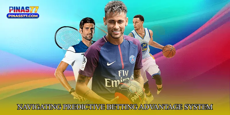Navigating Predictive Betting Advantage System