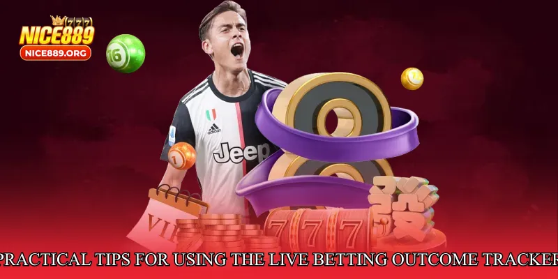 Practical Tips for Using the Live Betting Outcome Tracker