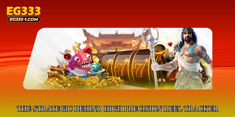 The Strategic Foundation Behind High Precision Reel Tracker