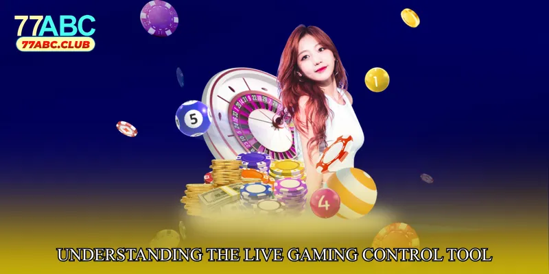Understanding the Live Gaming Control Tool