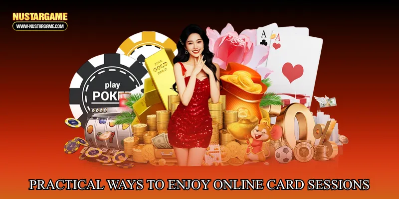 Practical ways to enjoy online card sessions comfortably