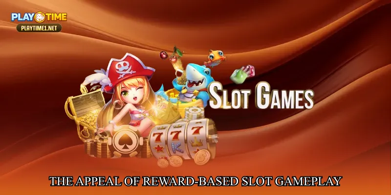 The Appeal of Reward-Based Slot Gameplay