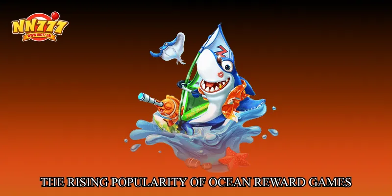 The Rising Popularity of Ocean Reward Games