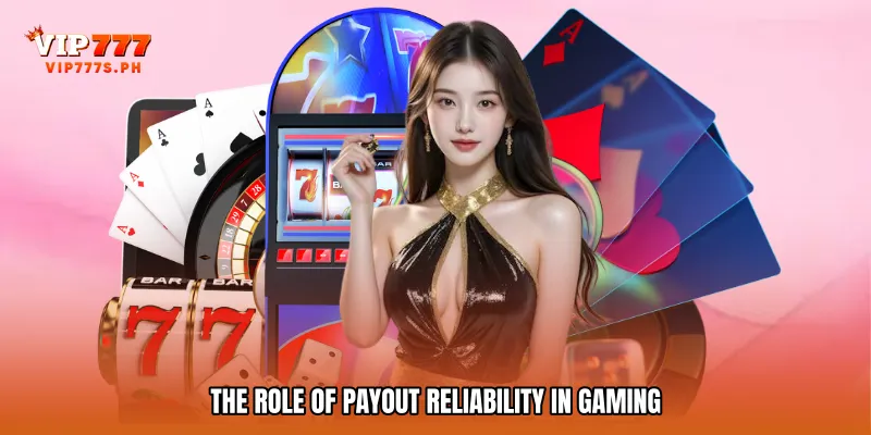 The Role of Payout Reliability in Gaming