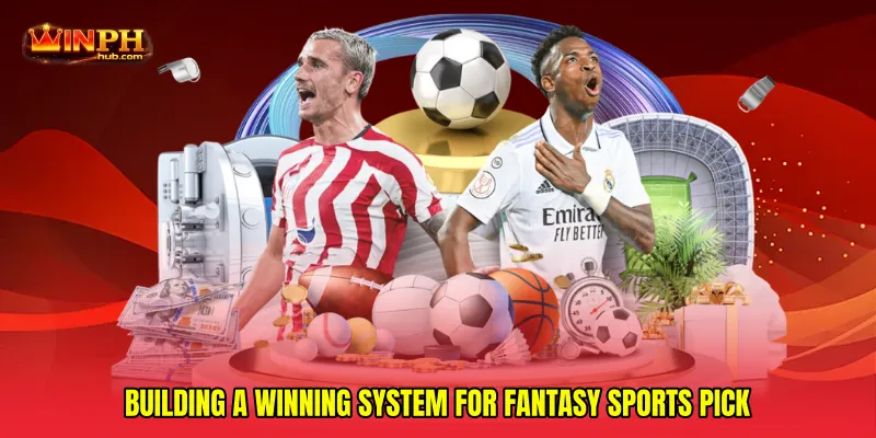 Building a winning system for Fantasy sports pick