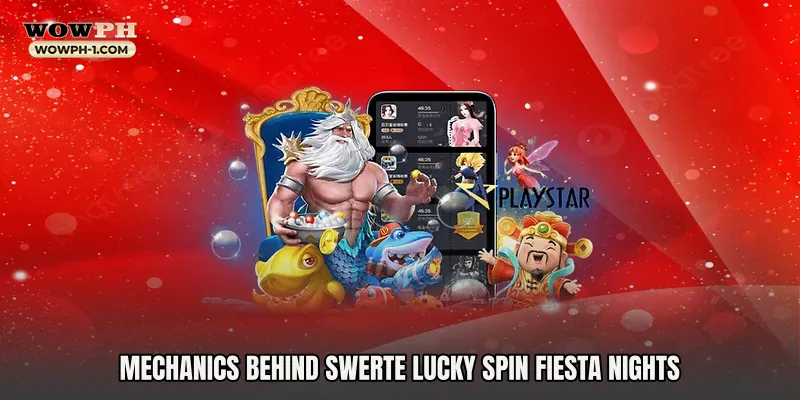 Mechanics Behind Swerte Lucky Spin Fiesta Nights