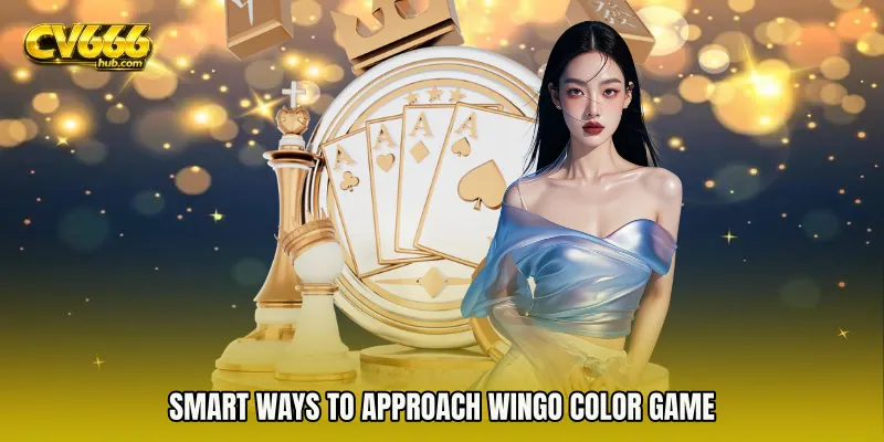 Smart Ways to Approach WinGo color game