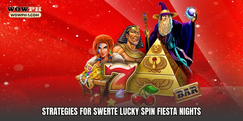 Strategies for Swerte Lucky Spin Fiesta Nights
