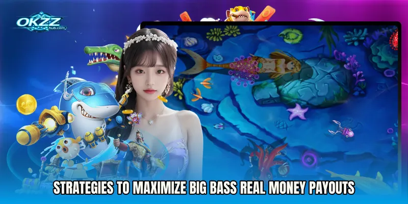 Strategies to maximize Big Bass real money payouts